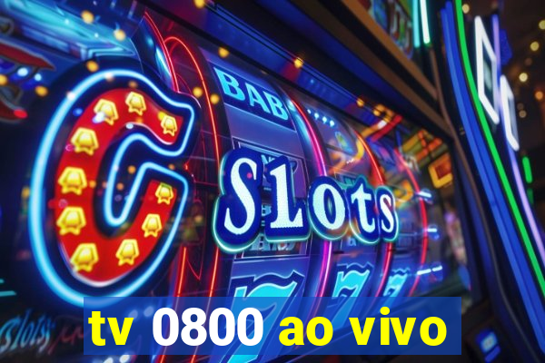 tv 0800 ao vivo